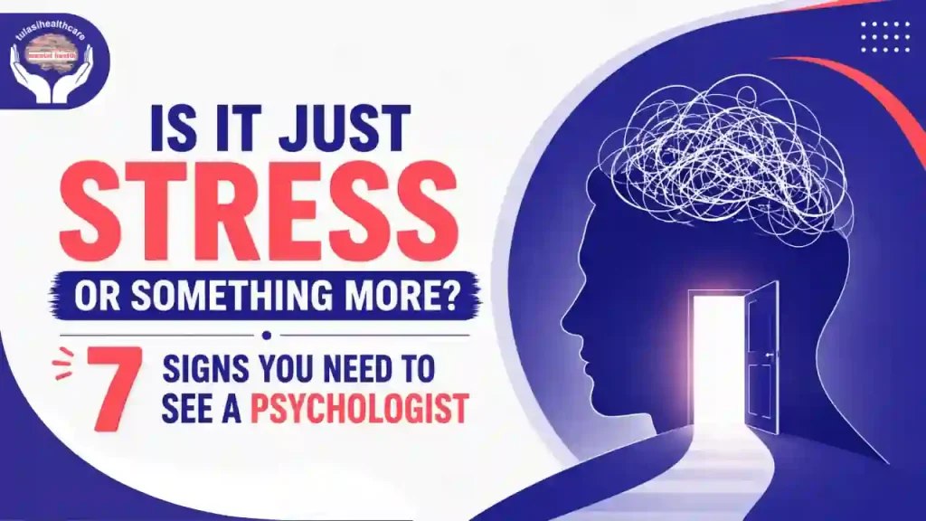 7 Signs You Need to See a Psychologist in Gurgaon
