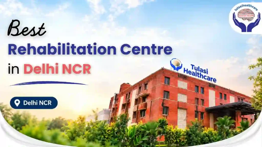 best rehabilitation centre in Delhi NCR